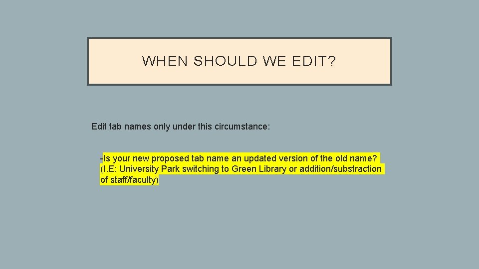 WHEN SHOULD WE EDIT? Edit tab names only under this circumstance: Ø -Is your