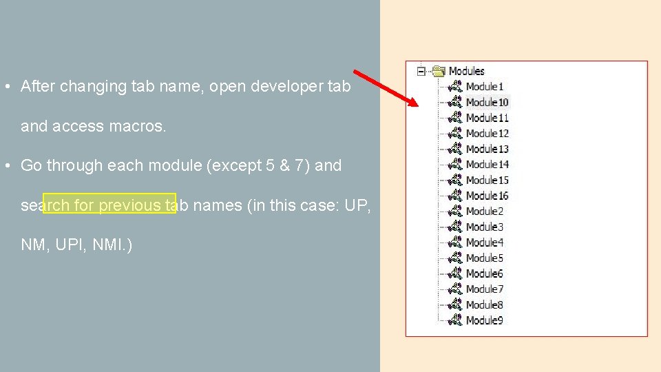  • After changing tab name, open developer tab and access macros. • Go