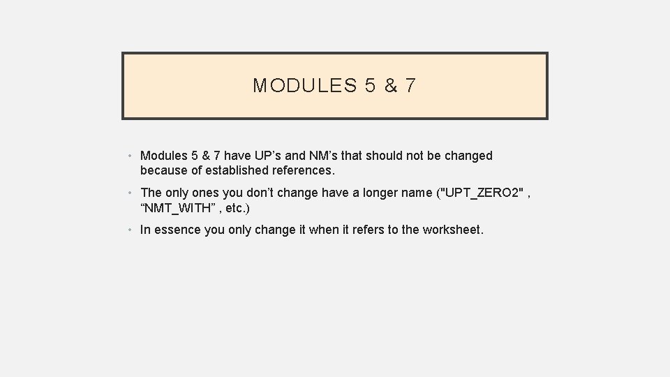MODULES 5 & 7 • Modules 5 & 7 have UP’s and NM’s that