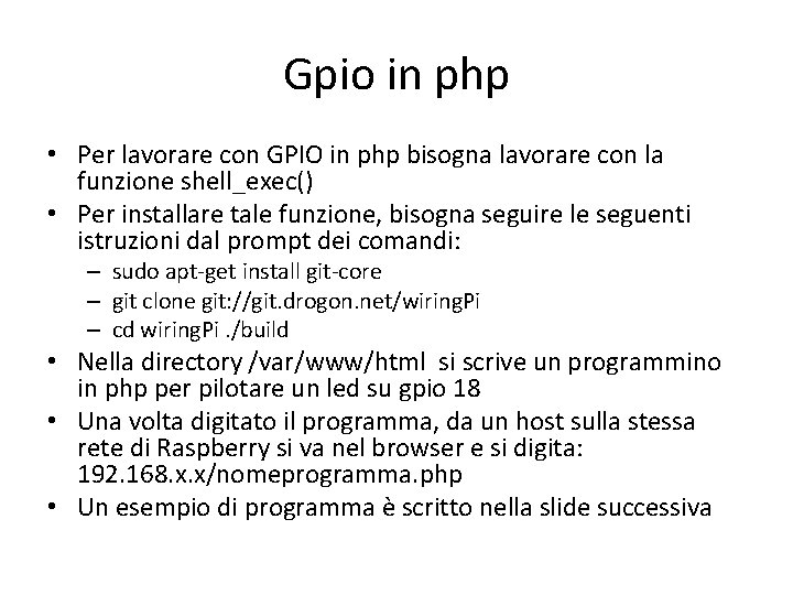 Gpio in php • Per lavorare con GPIO in php bisogna lavorare con la