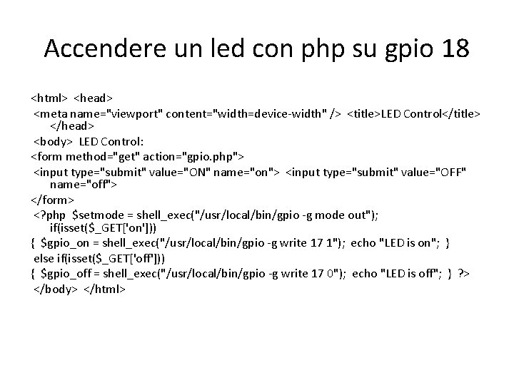 Accendere un led con php su gpio 18 <html> <head> <meta name="viewport" content="width=device-width" />