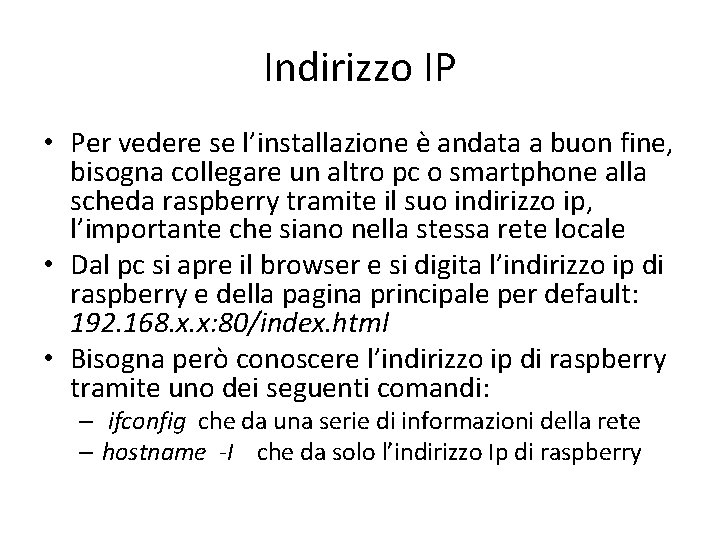 Indirizzo IP • Per vedere se l’installazione è andata a buon fine, bisogna collegare