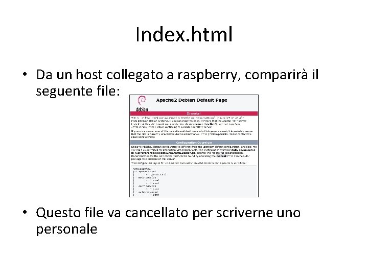 Index. html • Da un host collegato a raspberry, comparirà il seguente file: •
