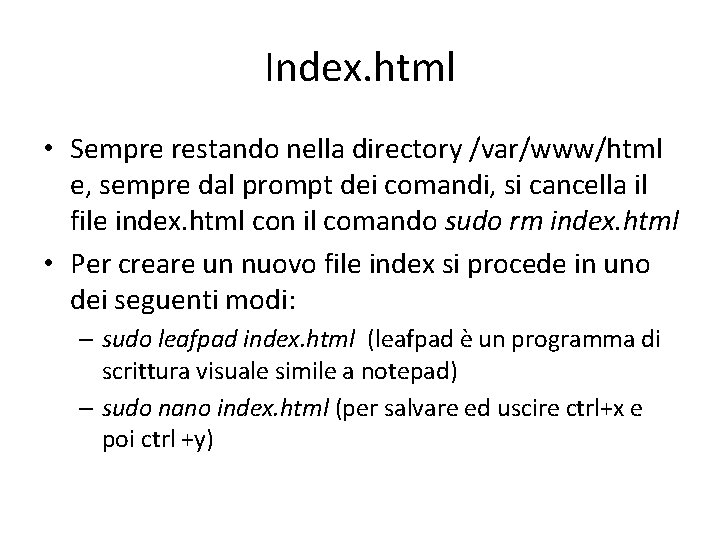 Index. html • Sempre restando nella directory /var/www/html e, sempre dal prompt dei comandi,