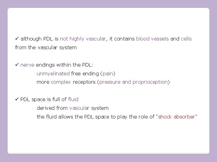 ü although PDL is not highly vascular, it contains blood vessels and cells from