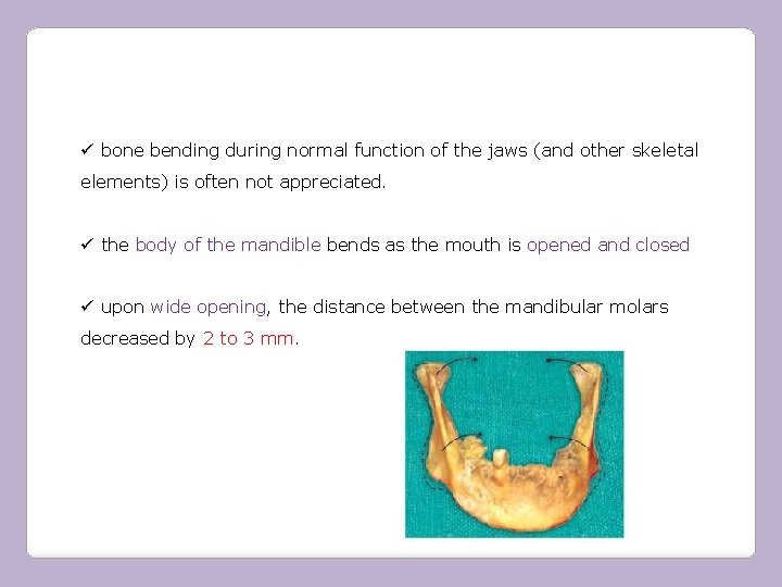 ü bone bending during normal function of the jaws (and other skeletal elements) is