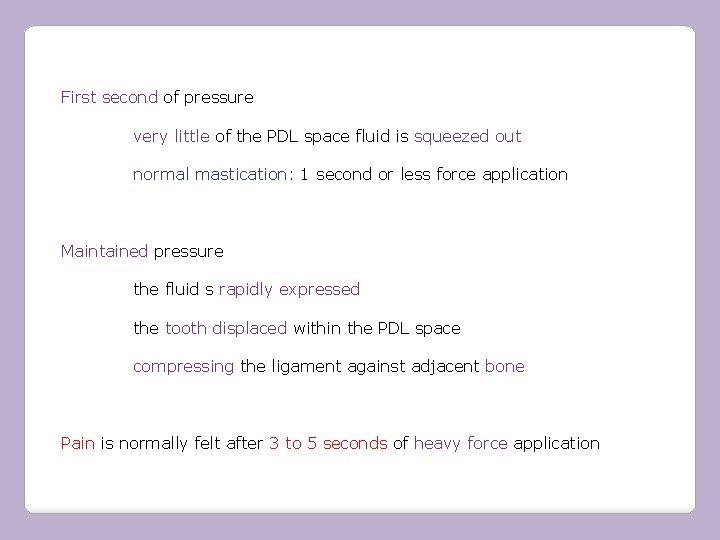 First second of pressure very little of the PDL space fluid is squeezed out