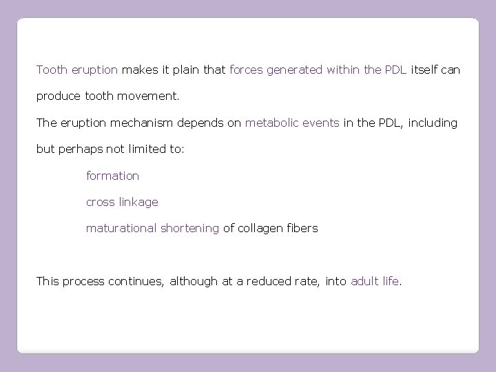 Tooth eruption makes it plain that forces generated within the PDL itself can produce