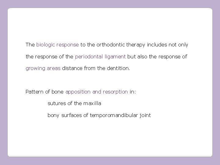 The biologic response to the orthodontic therapy includes not only the response of the