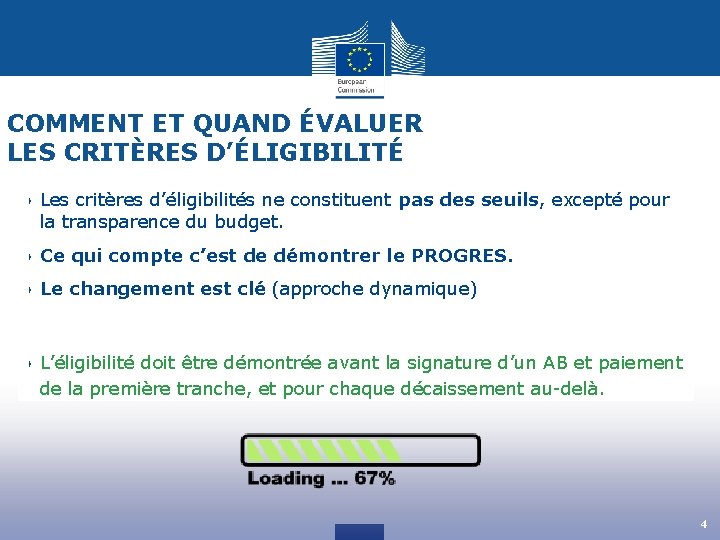 COMMENT ET QUAND ÉVALUER LES CRITÈRES D’ÉLIGIBILITÉ ‣ Les critères d’éligibilités ne constituent pas