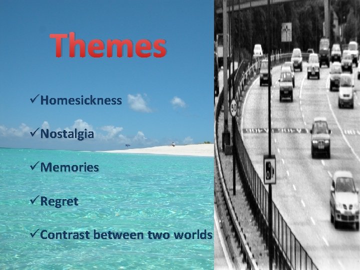 Themes üHomesickness üNostalgia üMemories üRegret üContrast between two worlds 