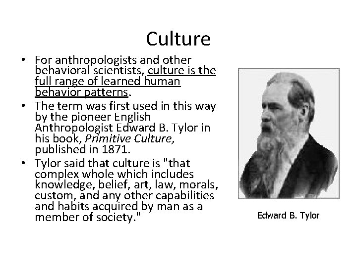 Culture • For anthropologists and other behavioral scientists, culture is the full range of