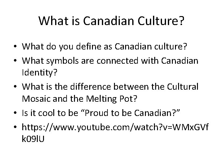 What is Canadian Culture? • What do you define as Canadian culture? • What