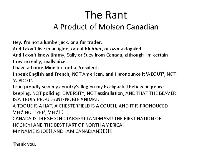 The Rant A Product of Molson Canadian Hey. I'm not a lumberjack, or a
