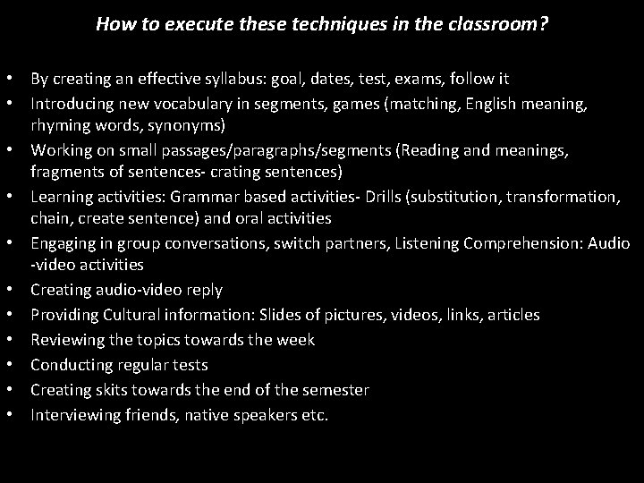 How to execute these techniques in the classroom? • By creating an effective syllabus: