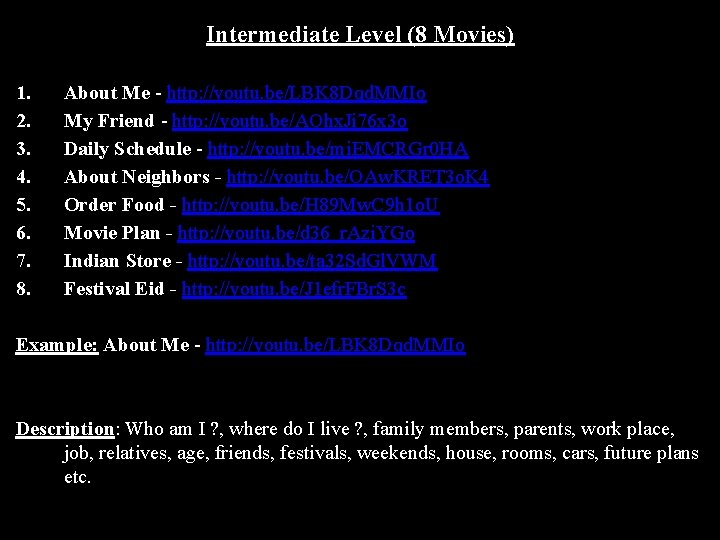 Intermediate Level (8 Movies) 1. 2. 3. 4. 5. 6. 7. 8. About Me