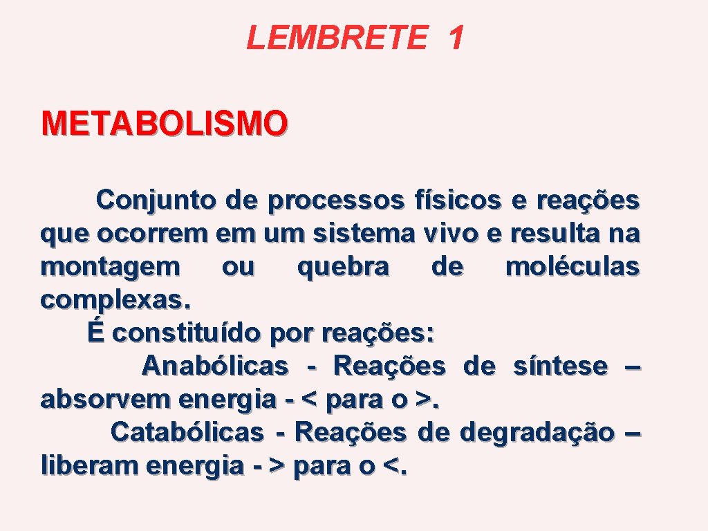 LEMBRETE 1 METABOLISMO Conjunto de processos físicos e reações que ocorrem em um sistema