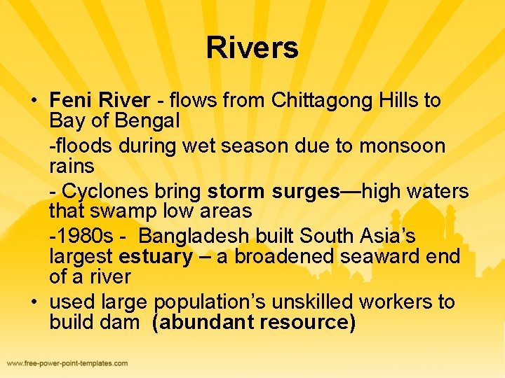Rivers • Feni River - flows from Chittagong Hills to Bay of Bengal -floods