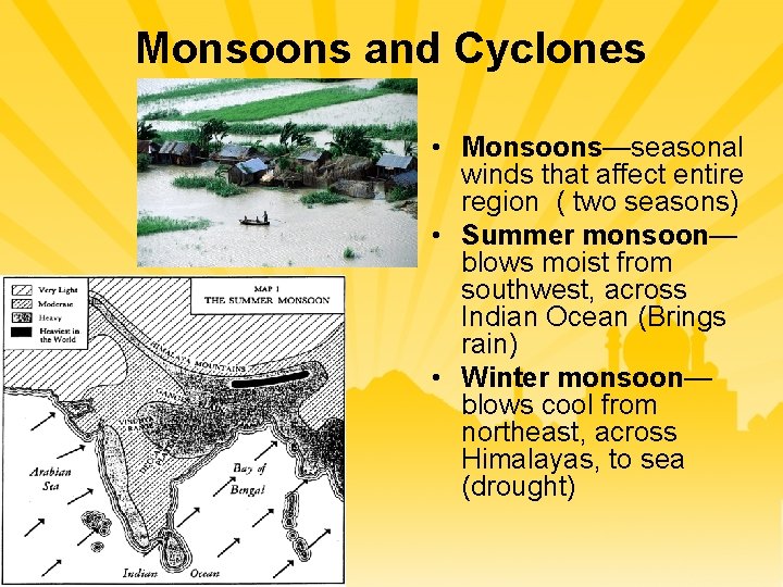 Monsoons and Cyclones • Monsoons—seasonal winds that affect entire region ( two seasons) •