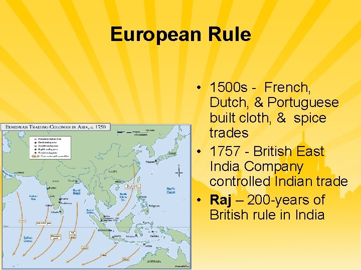 European Rule • 1500 s - French, Dutch, & Portuguese built cloth, & spice