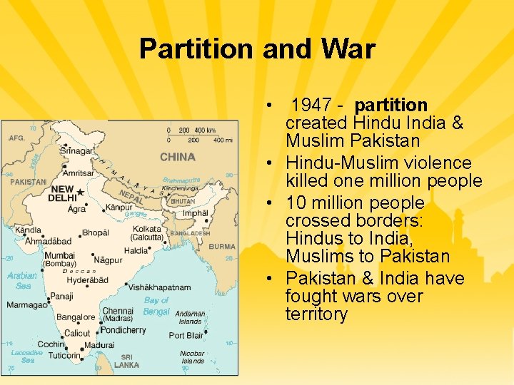 Partition and War • 1947 - partition created Hindu India & Muslim Pakistan •
