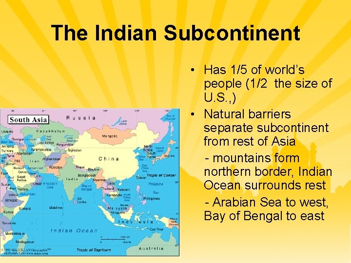 The Indian Subcontinent • Has 1/5 of world’s people (1/2 the size of U.