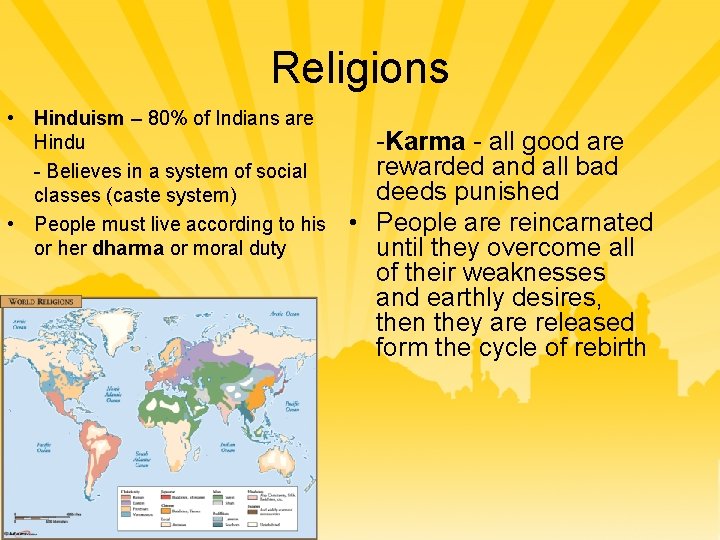 Religions • Hinduism – 80% of Indians are Hindu - Believes in a system