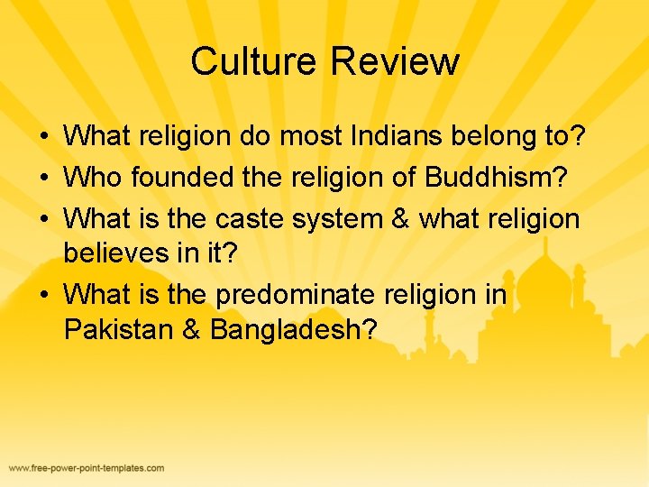 Culture Review • What religion do most Indians belong to? • Who founded the