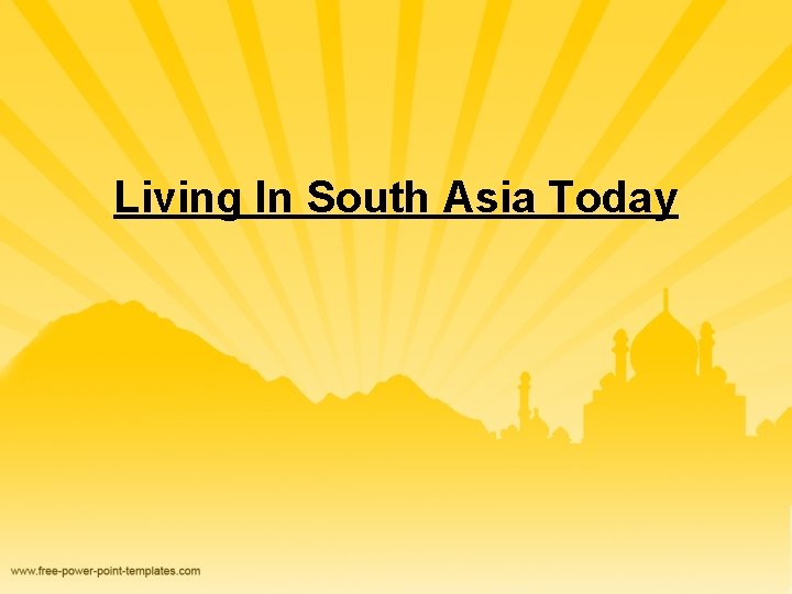 Living In South Asia Today 