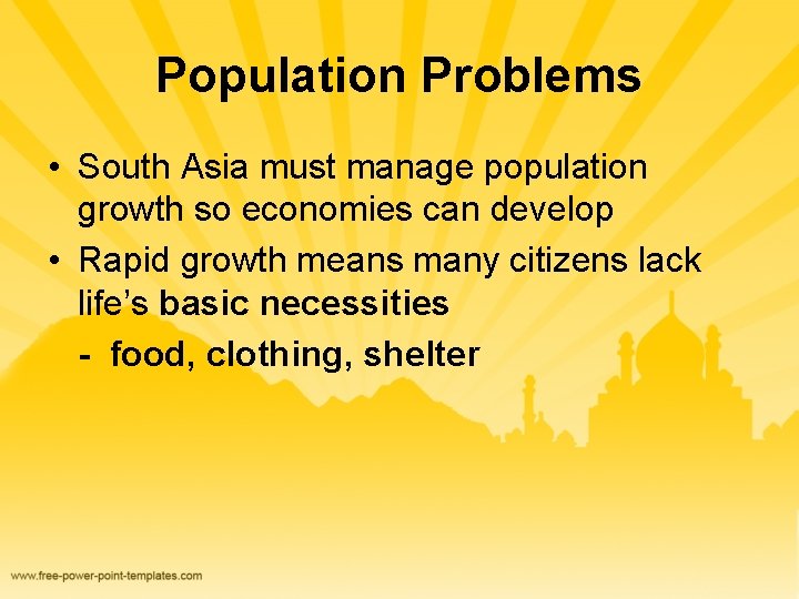 Population Problems • South Asia must manage population growth so economies can develop •