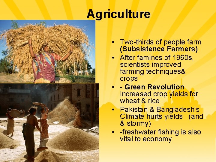 Agriculture • Two-thirds of people farm (Subsistence Farmers) • After famines of 1960 s,