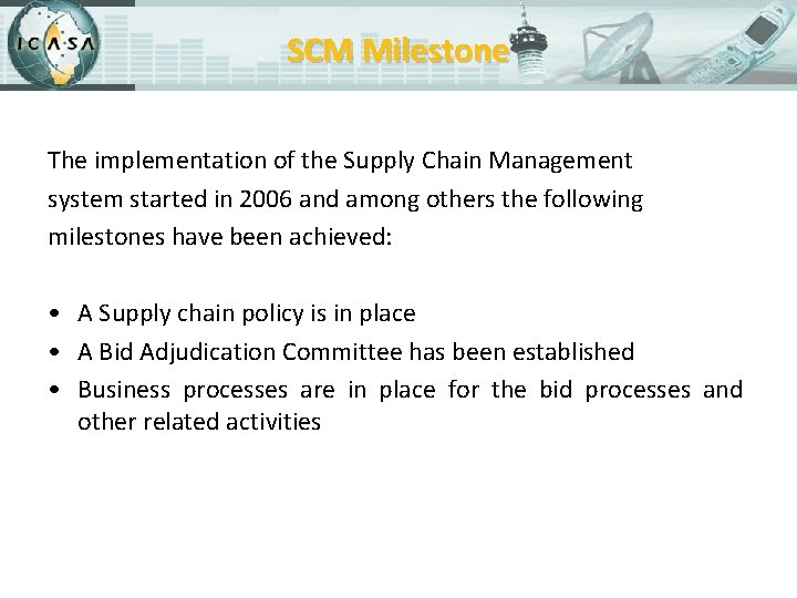 SCM Milestone The implementation of the Supply Chain Management system started in 2006 and