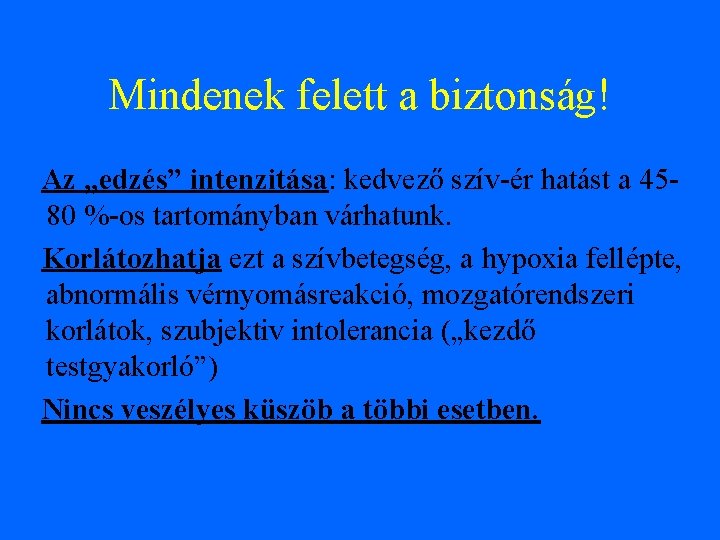 Mindenek felett a biztonság! Az „edzés” intenzitása: kedvező szív-ér hatást a 4580 %-os tartományban