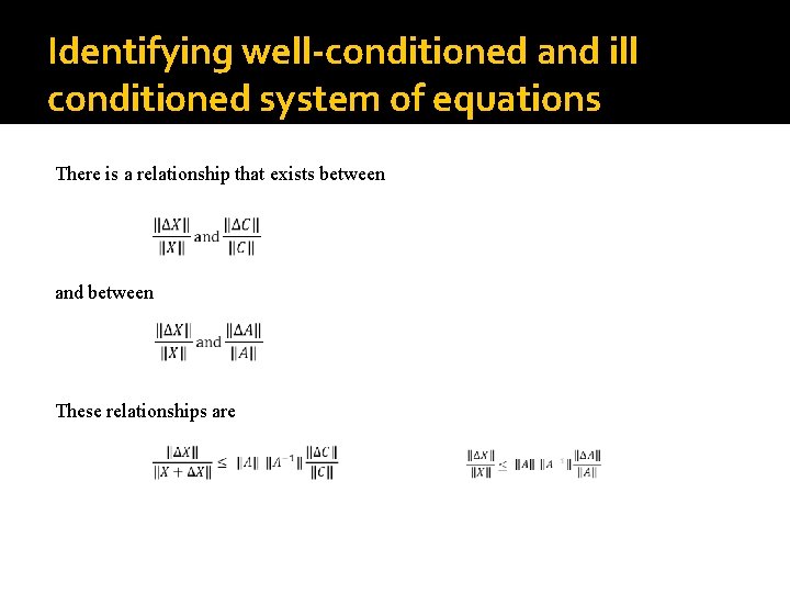 Identifying well-conditioned and ill conditioned system of equations There is a relationship that exists