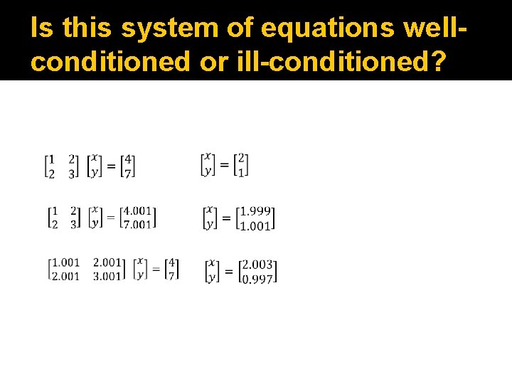 Is this system of equations wellconditioned or ill-conditioned? 