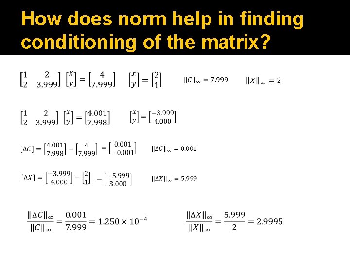 How does norm help in finding conditioning of the matrix? 