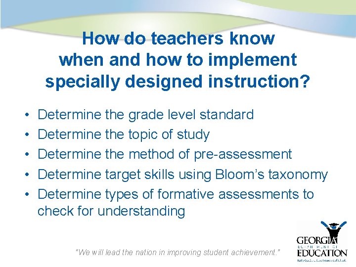 How do teachers know when and how to implement specially designed instruction? • •