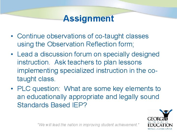 Assignment • Continue observations of co-taught classes using the Observation Reflection form; • Lead