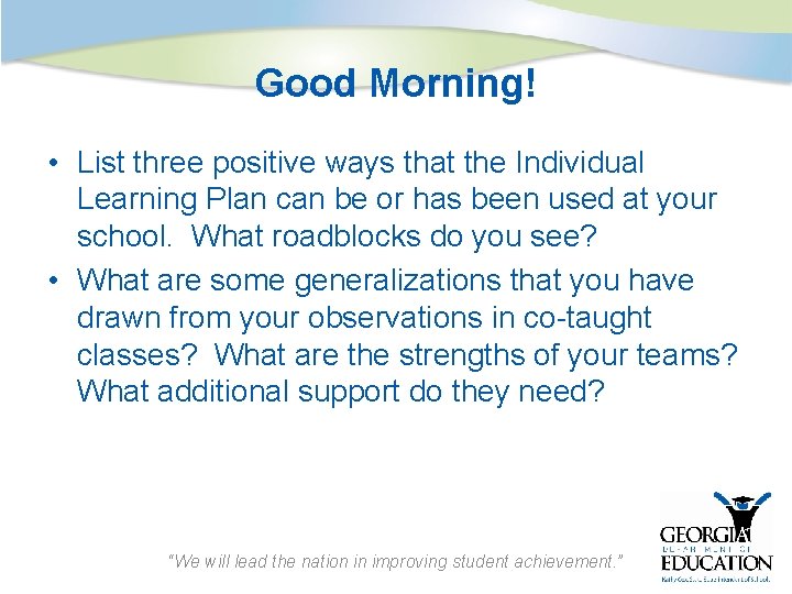 Good Morning! • List three positive ways that the Individual Learning Plan can be