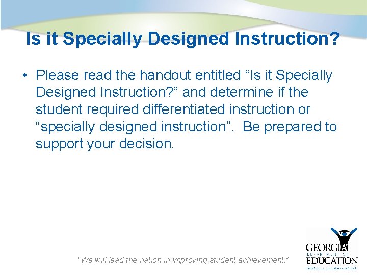 Is it Specially Designed Instruction? • Please read the handout entitled “Is it Specially