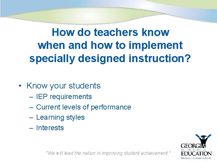 How do teachers know when and how to implement specially designed instruction? • Know