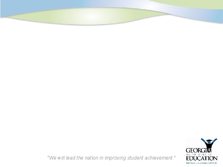 “We will lead the nation in improving student achievement. ” 