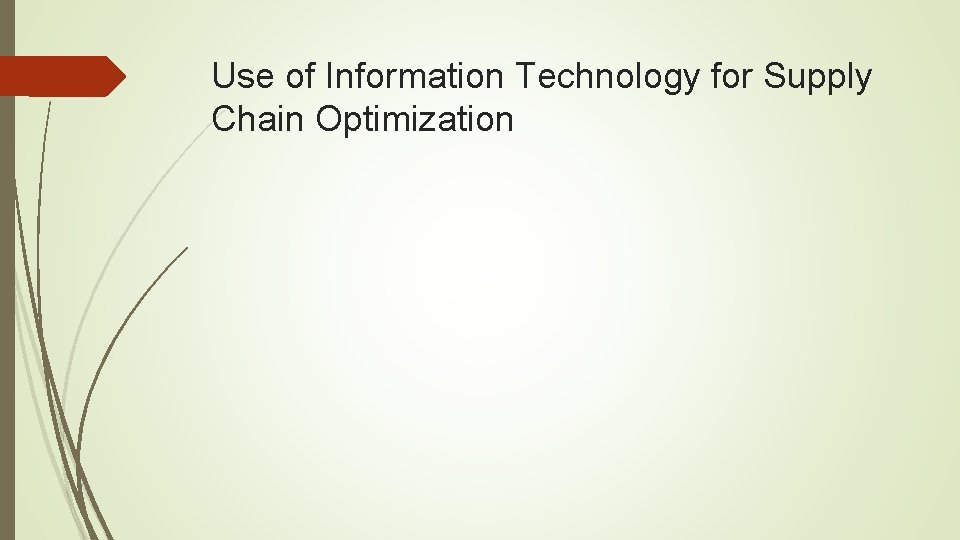 Use of Information Technology for Supply Chain Optimization 