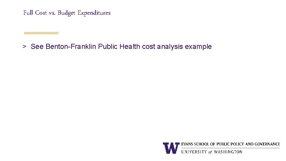 Full Cost vs. Budget Expenditures > See Benton-Franklin Public Health cost analysis example 