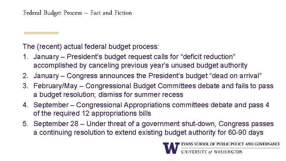 Federal Budget Process – Fact and Fiction The (recent) actual federal budget process: 1.