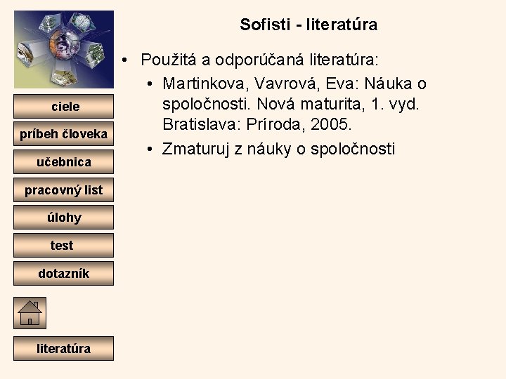 Sofisti - literatúra ciele príbeh človeka učebnica pracovný list úlohy test dotazník literatúra •