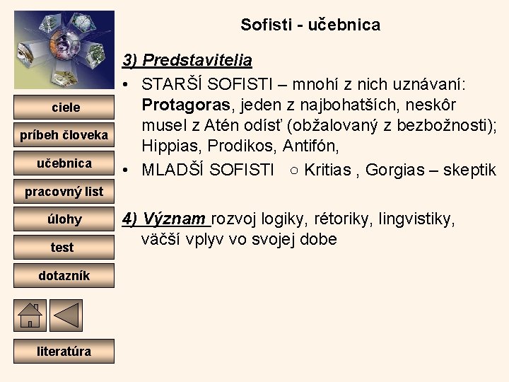 Sofisti - učebnica ciele príbeh človeka učebnica 3) Predstavitelia • STARŠÍ SOFISTI – mnohí