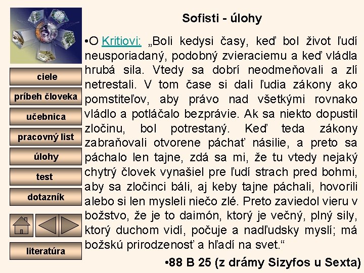 Sofisti - úlohy ciele príbeh človeka učebnica pracovný list úlohy test dotazník literatúra •