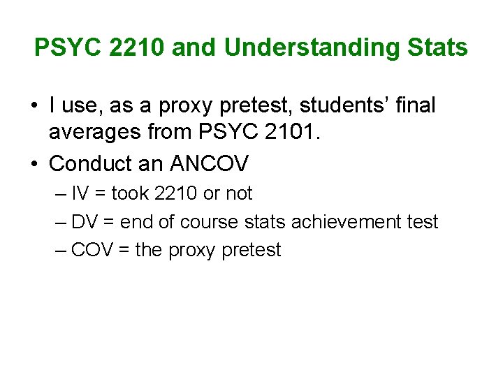 PSYC 2210 and Understanding Stats • I use, as a proxy pretest, students’ final