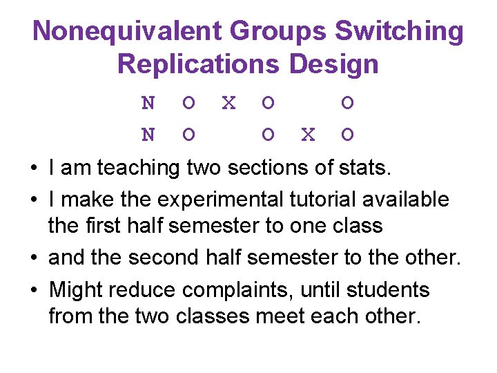 Nonequivalent Groups Switching Replications Design N N O O X O O • I